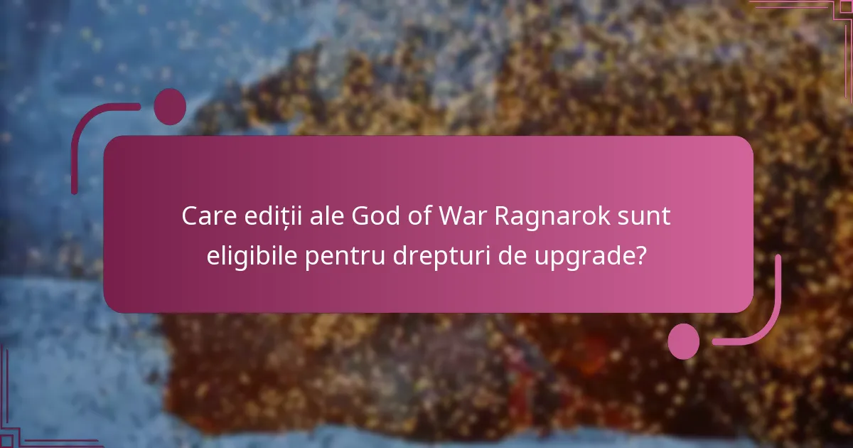 Cum îmi revendic dreptul de upgrade pentru God of War Ragnarok?