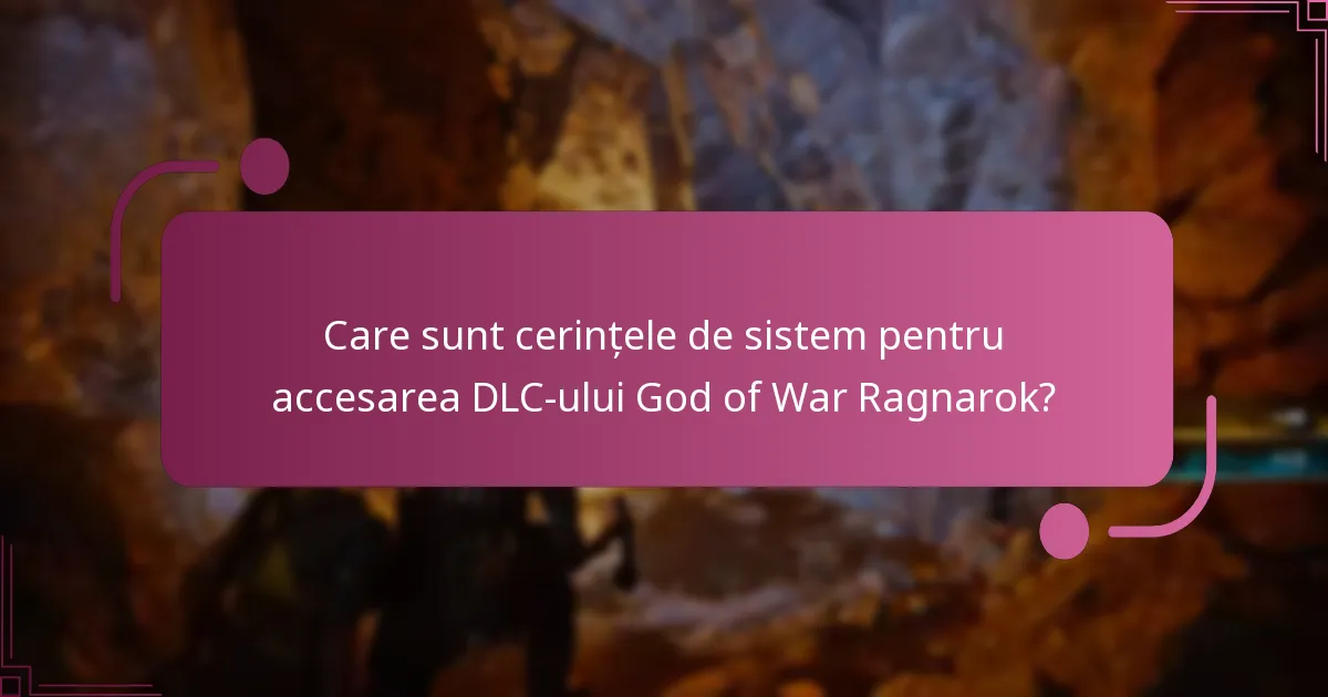 Care sunt cerințele de sistem pentru accesarea DLC-ului God of War Ragnarok?