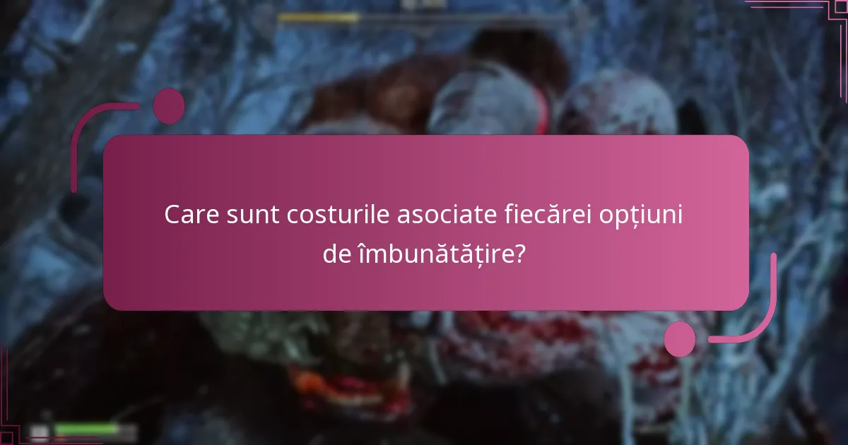 Cum se compară opțiunile de îmbunătățire în ceea ce privește impactul asupra gameplay-ului?