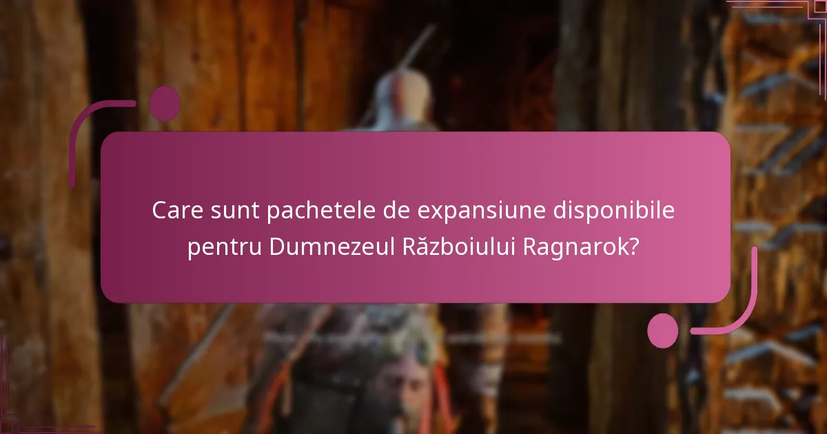 Unde pot achiziționa pachetele de expansiune pentru Dumnezeul Războiului Ragnarok?