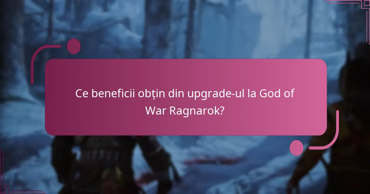 Ce beneficii obțin din upgrade-ul la God of War Ragnarok?