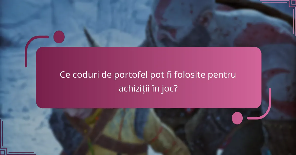 Ce coduri de portofel pot fi folosite pentru achiziții în joc?