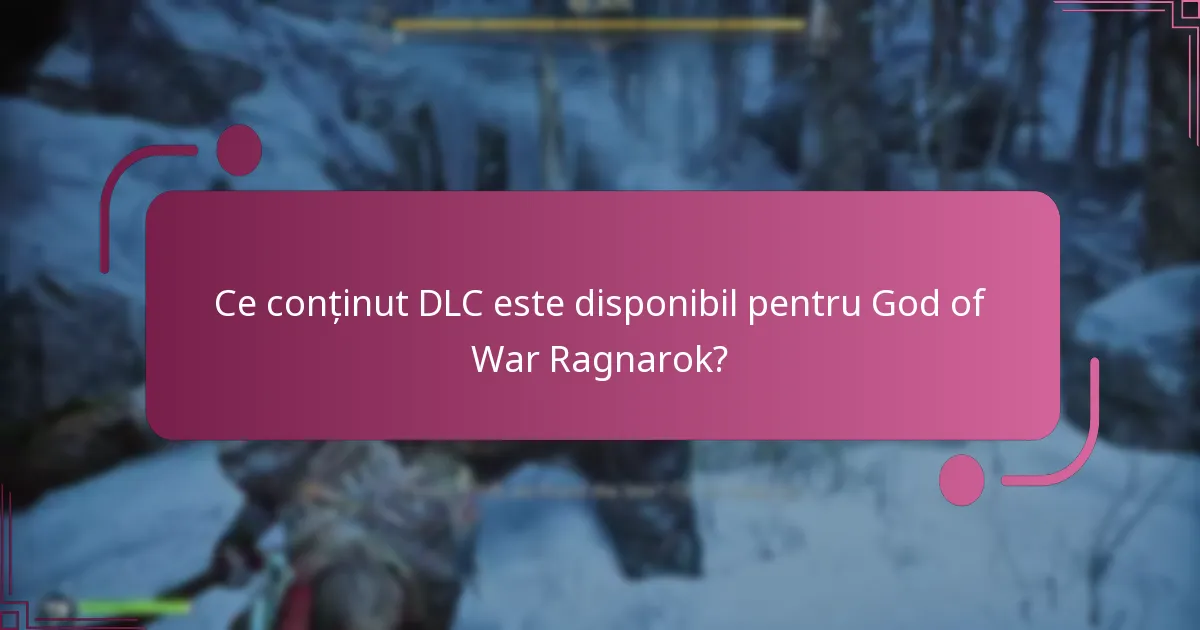 Ce conținut DLC este disponibil pentru God of War Ragnarok?