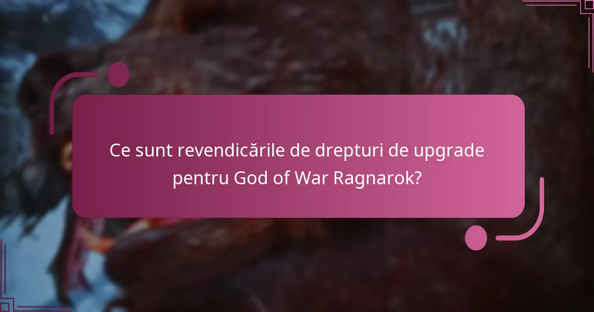 Care ediții ale God of War Ragnarok sunt eligibile pentru drepturi de upgrade?
