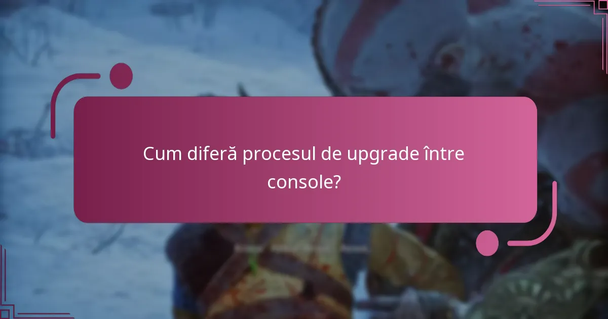 Cum diferă procesul de upgrade între console?