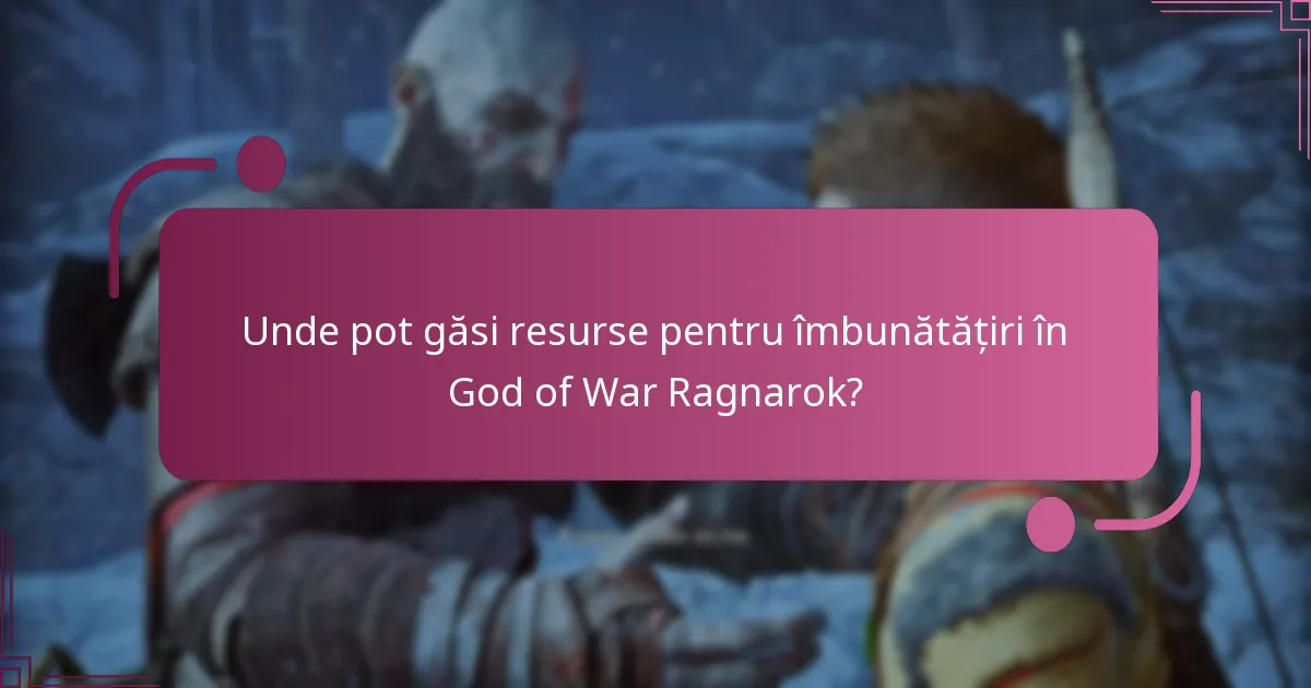 Unde pot găsi resurse pentru îmbunătățiri în God of War Ragnarok?